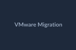 VMware Migration Guide: Zero-Downtime Path to EasyStack